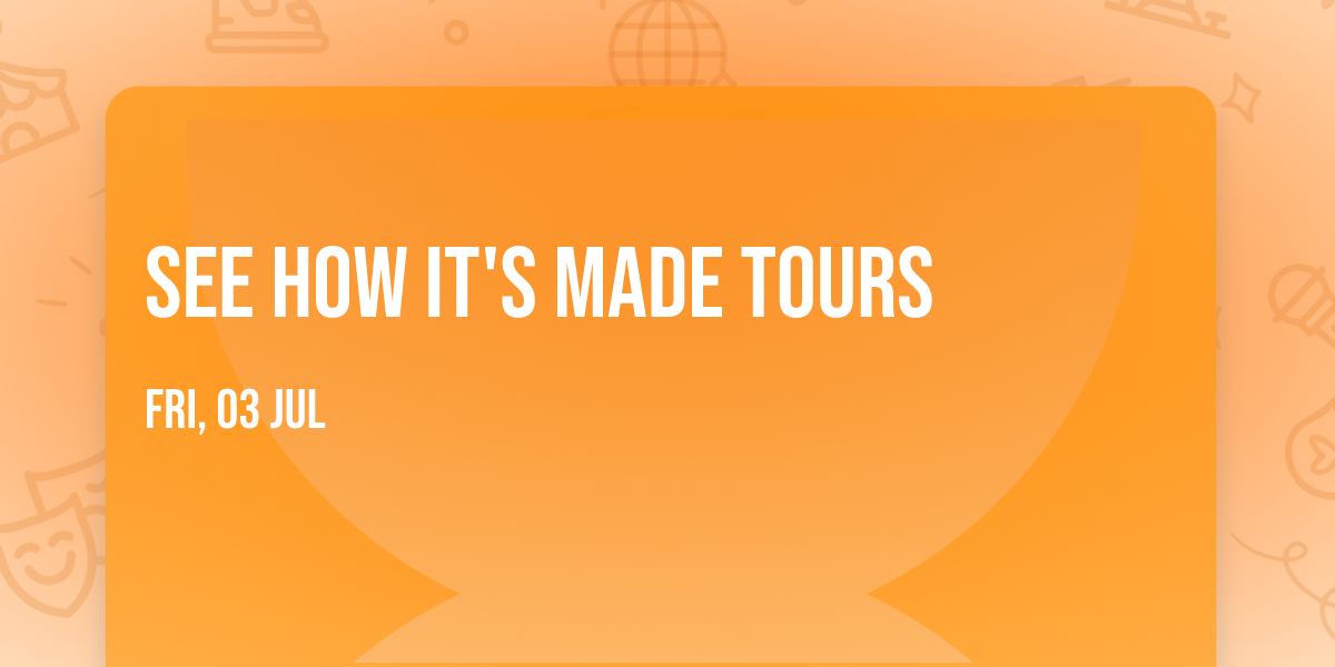 See How It's Made Tours