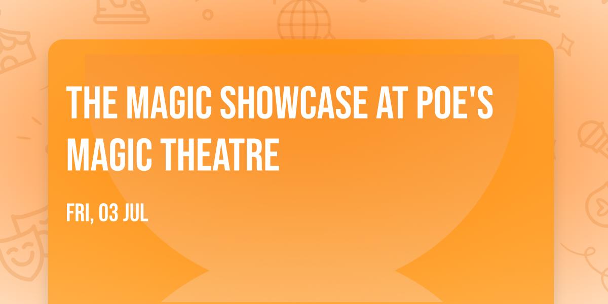 The Magic Showcase at Poe's Magic Theatre
