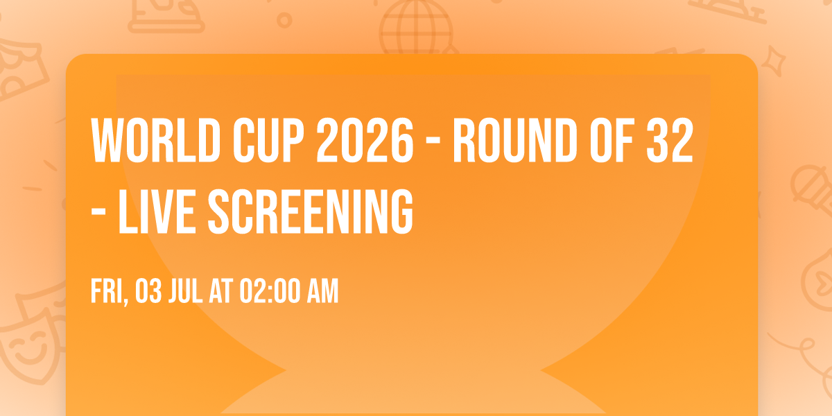World Cup 2026 - Round of 32 - Live Screening