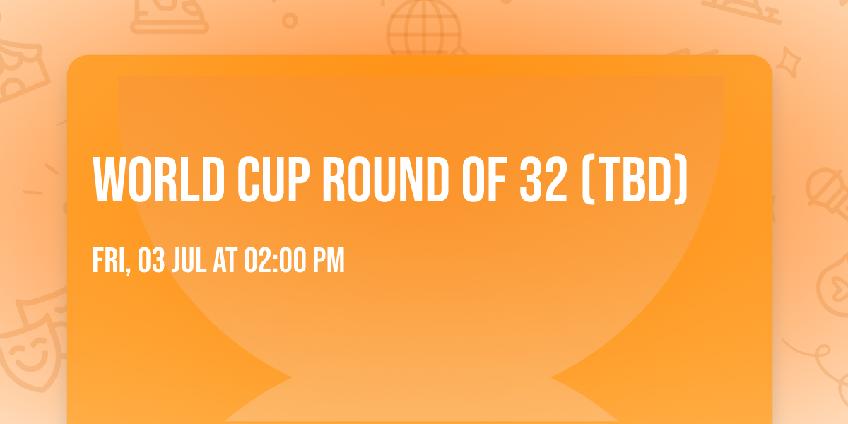 World Cup Round of 32 (TBD)