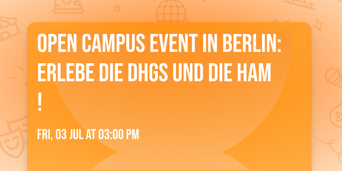 Open Campus Event in Berlin: Erlebe die DHGS und die HAM!