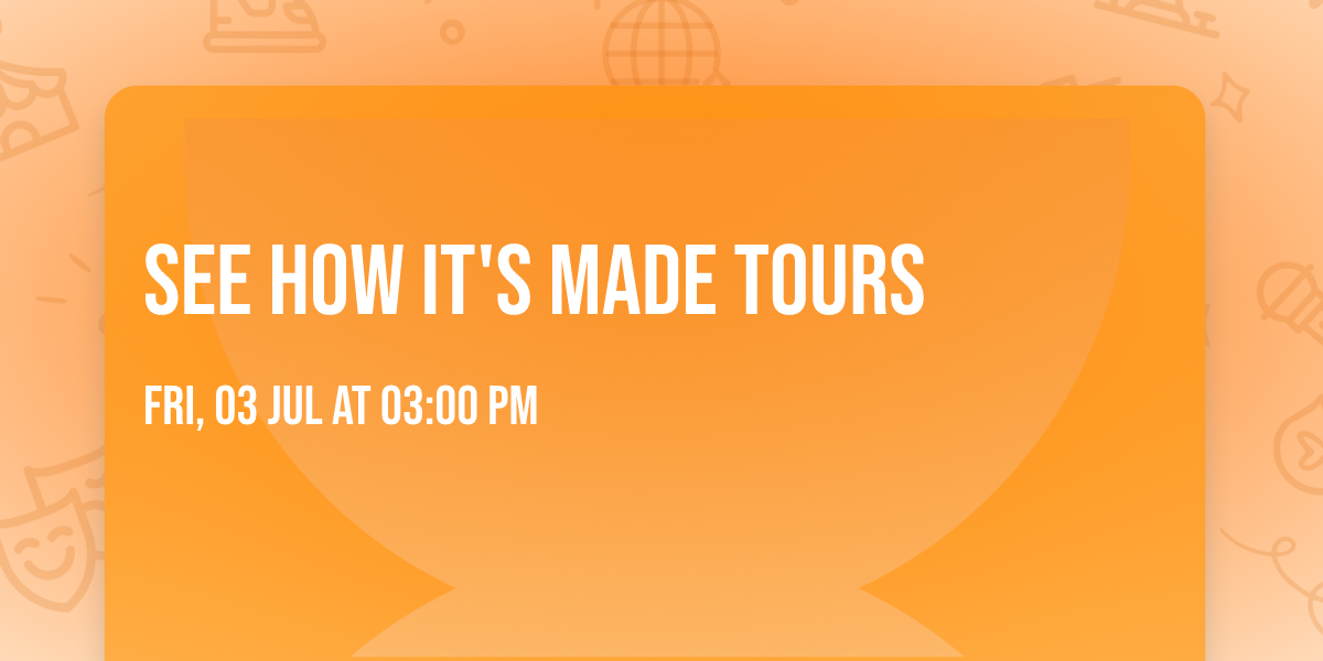 See How It's Made Tours