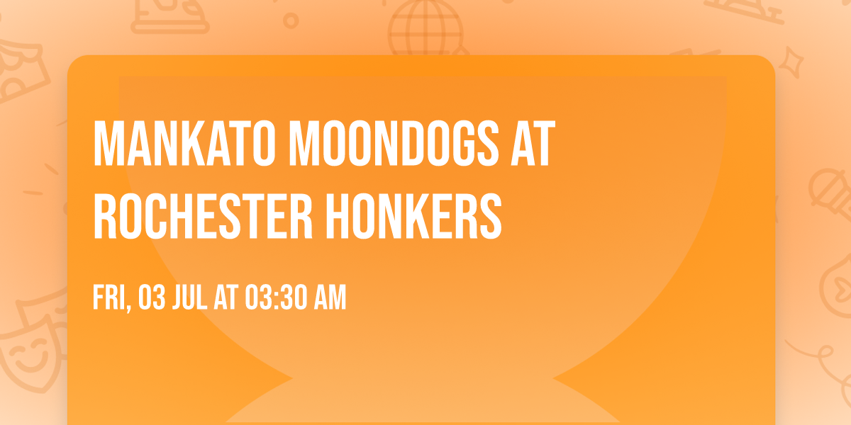 Mankato MoonDogs at Rochester Honkers