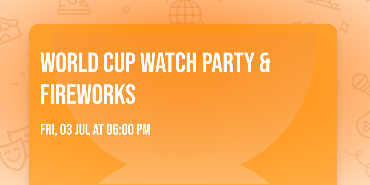 World Cup Watch Party & Fireworks
