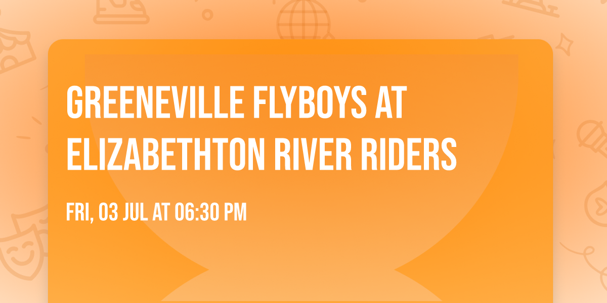 Greeneville Flyboys at Elizabethton River Riders