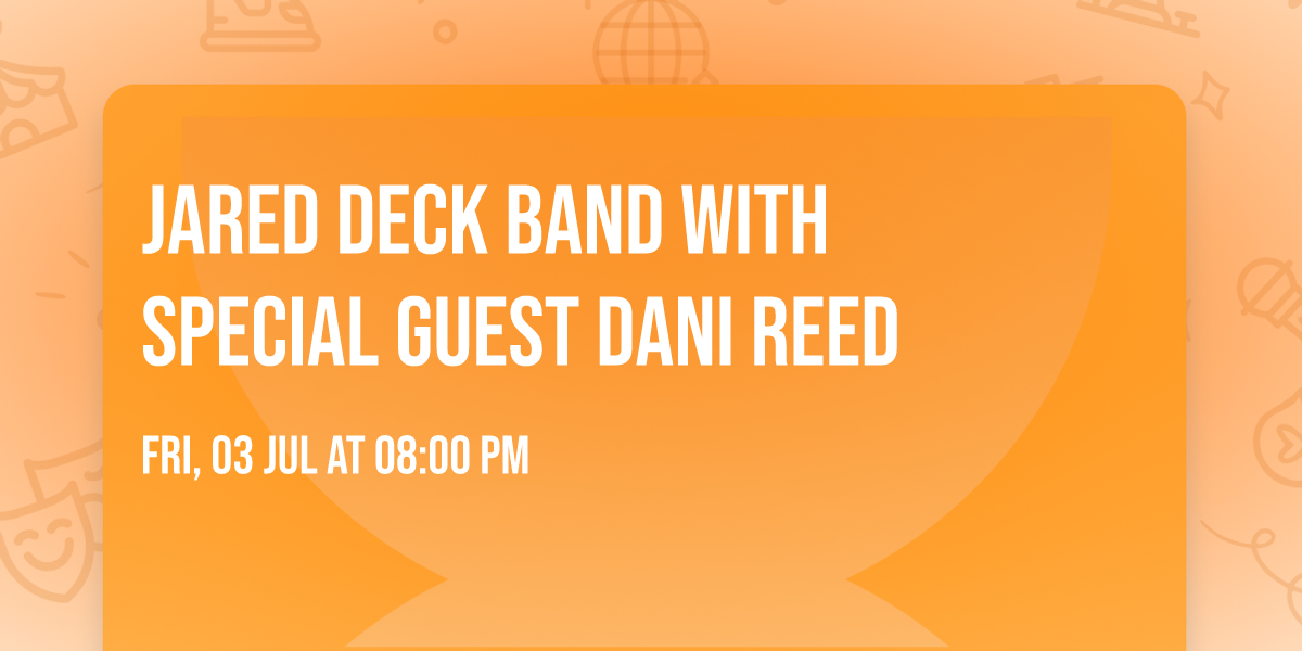  Jared Deck Band with special guest Dani Reed