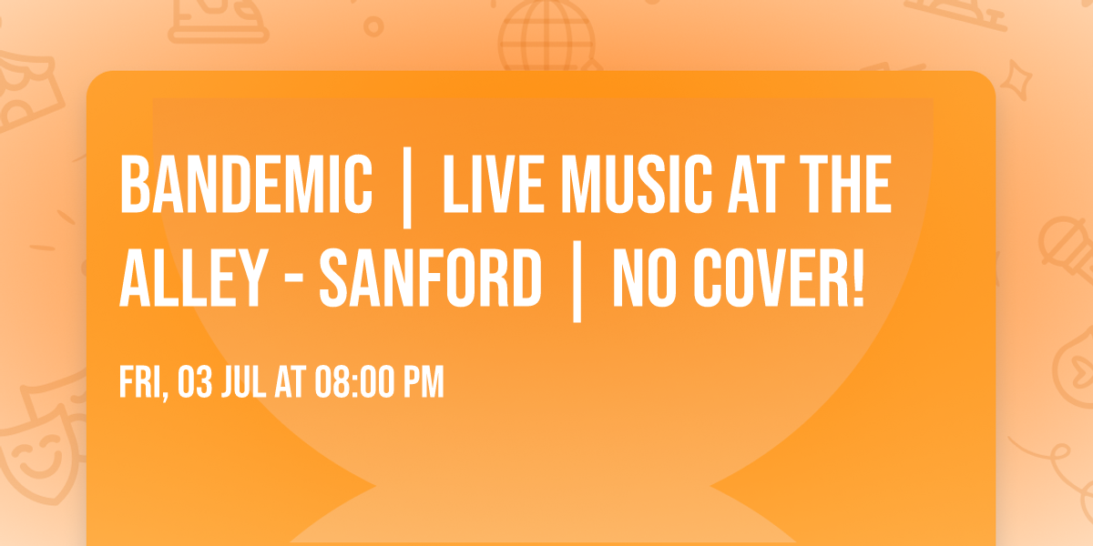 BANDEMIC | Live Music at The Alley - Sanford | No Cover!
