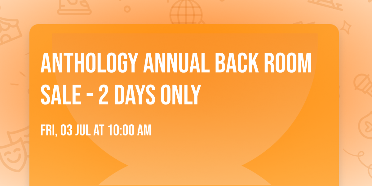 Anthology Annual Back Room Sale - 2 Days Only