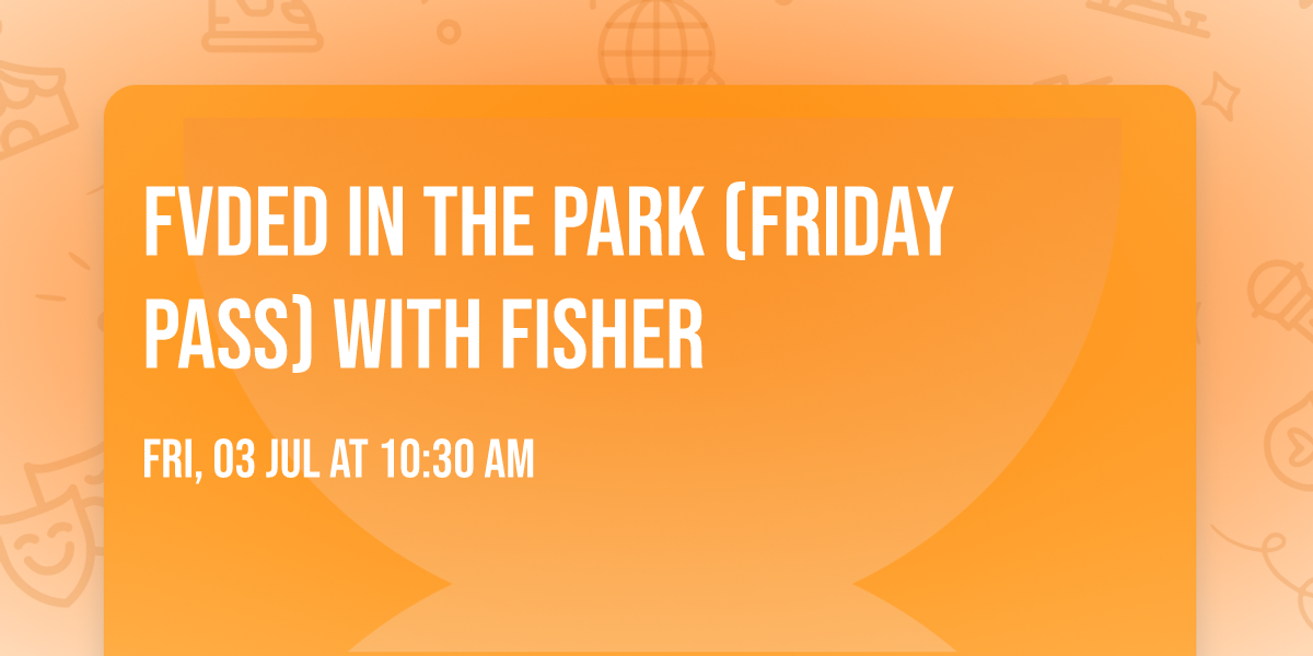 FVDED in the Park (Friday Pass) with Fisher