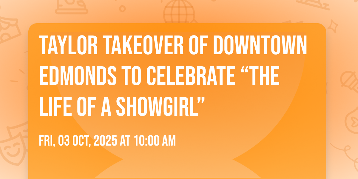 Taylor Takeover of downtown Edmonds to celebrate “The Life of a ...