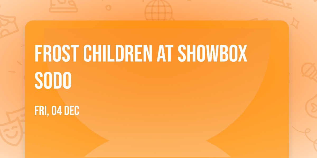 Frost Children at Showbox SODO
