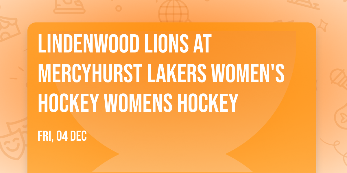 Lindenwood Lions at Mercyhurst Lakers Women's Hockey Womens Hockey
