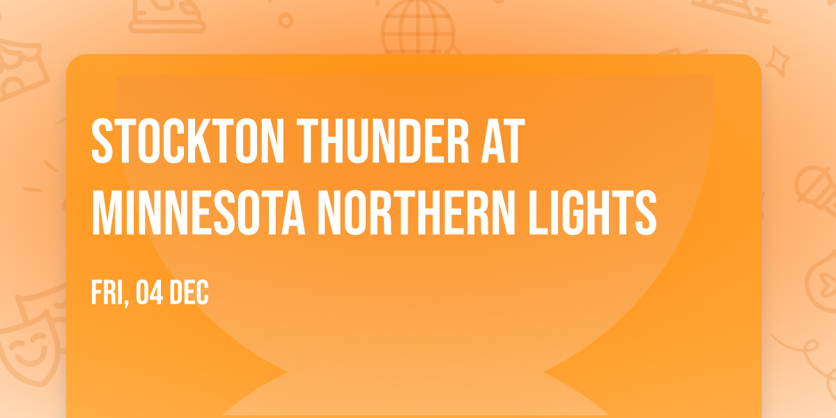 Stockton Thunder at Minnesota Northern Lights