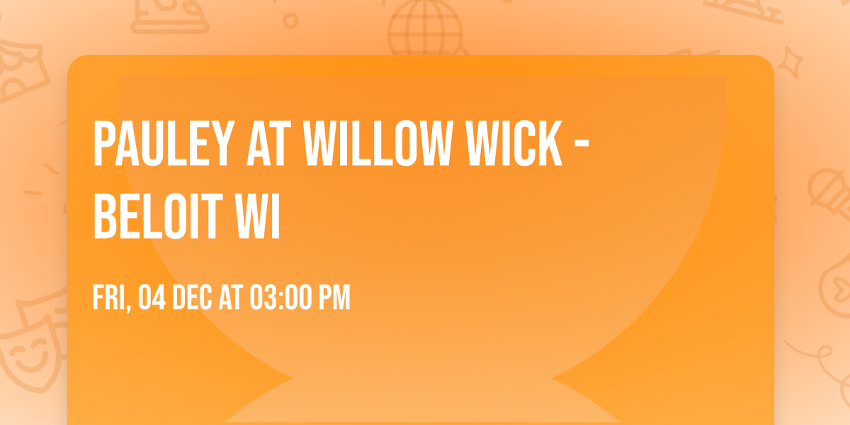 Pauley at Willow Wick - Beloit WI 