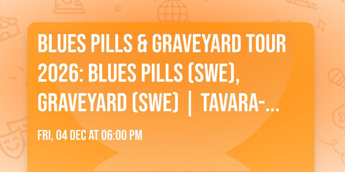 Blues Pills & Graveyard Tour 2026: Blues Pills (SWE), Graveyard (SWE) | Tavara-asema 4.12.