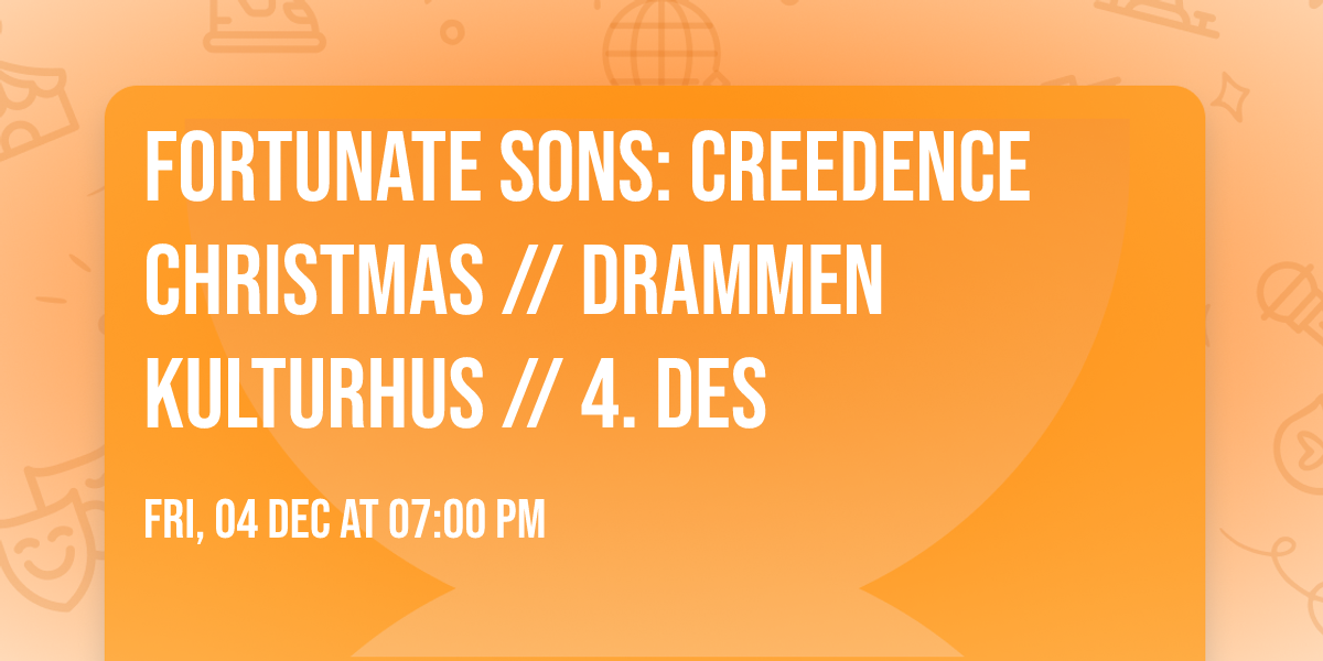 Fortunate Sons: Creedence Christmas \/\/ Drammen kulturhus \/\/ 4. des