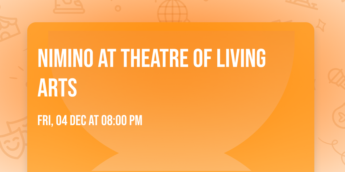 Nimino at Theatre of Living Arts