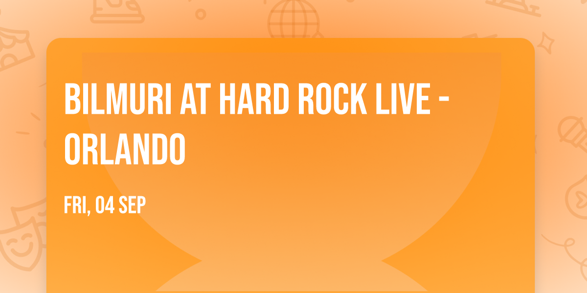 Bilmuri at Hard Rock Live - Orlando