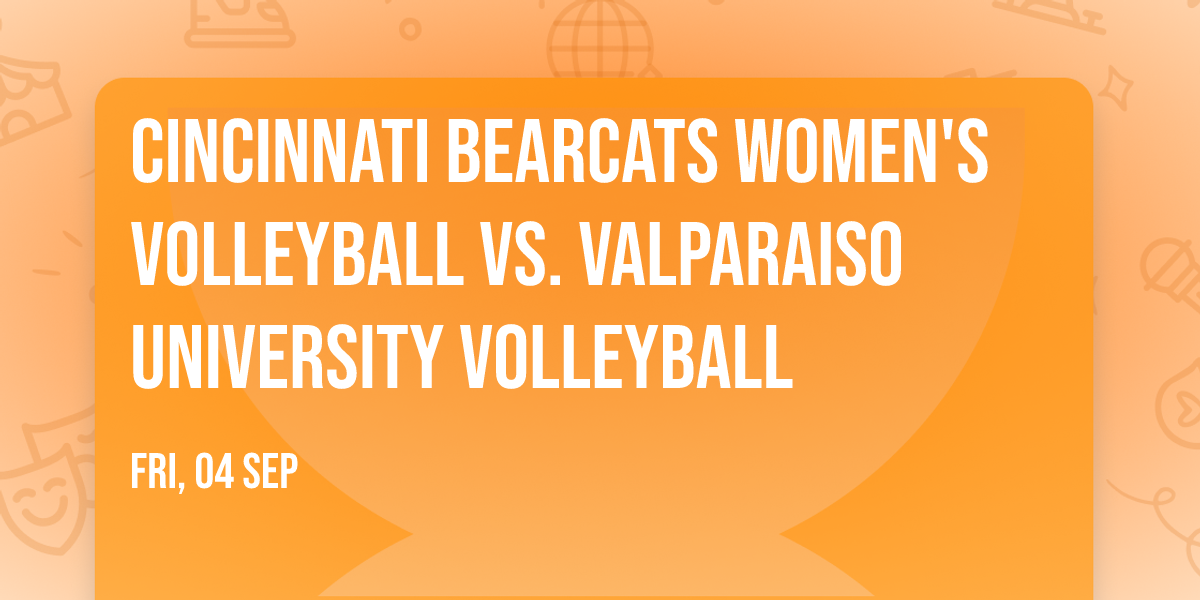 Cincinnati Bearcats Women's Volleyball vs. Valparaiso University Volleyball