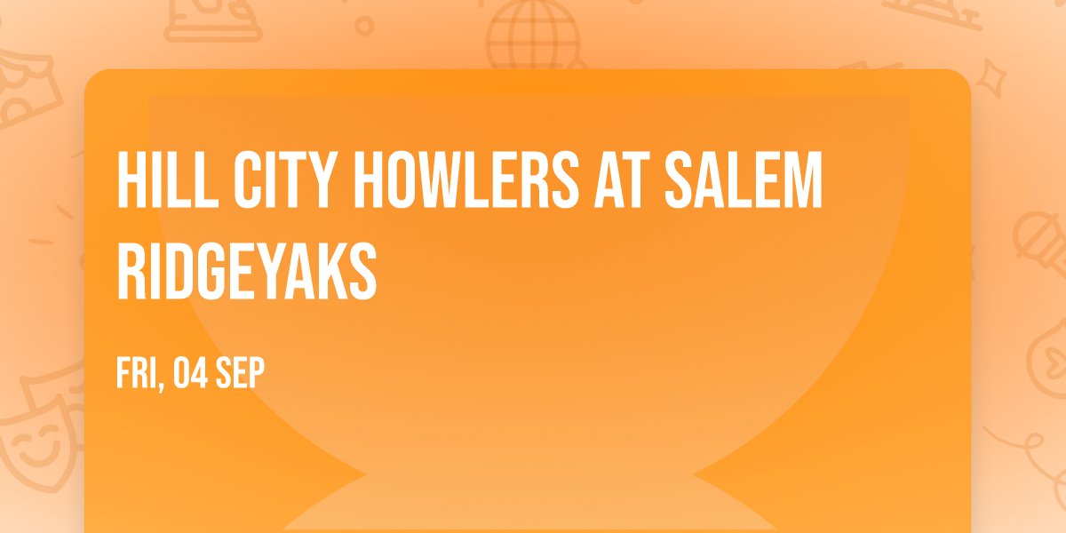 Hill City Howlers at Salem RidgeYaks