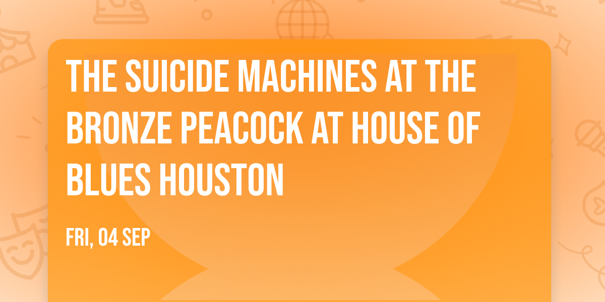 The Suicide Machines at The Bronze Peacock at House of Blues Houston