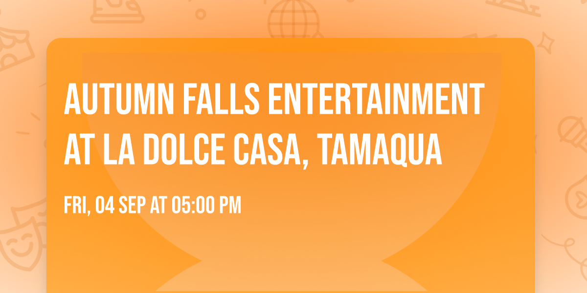 Autumn Falls Entertainment at La Dolce Casa, Tamaqua 