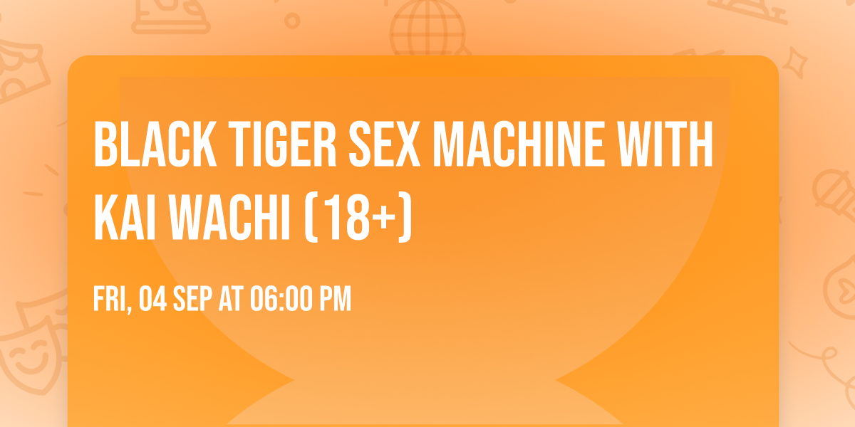 Black Tiger Sex Machine with Kai Wachi (18+)