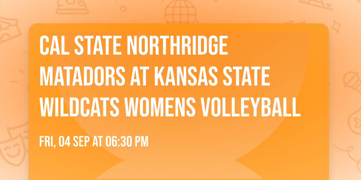 Cal State Northridge Matadors at Kansas State Wildcats Womens Volleyball