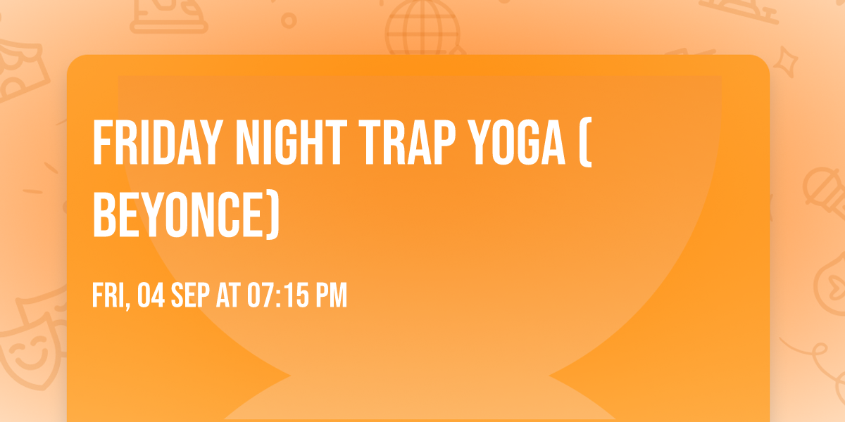Friday Night Trap Yoga (Beyonce)