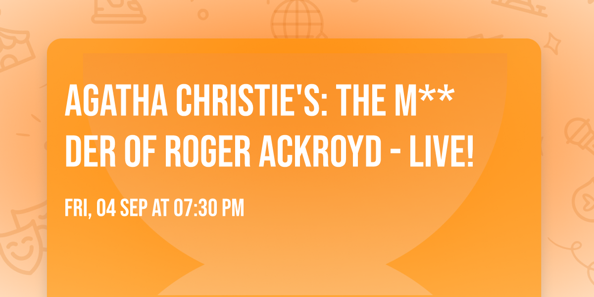 Agatha Christie's: The M**der of Roger Ackroyd - Live!