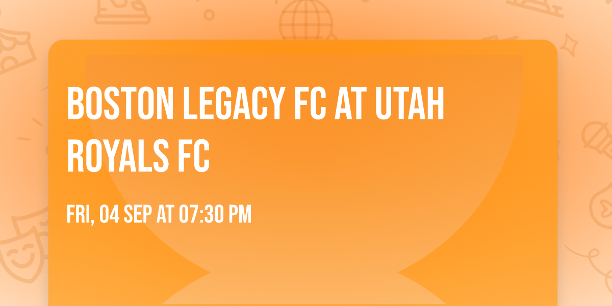 Boston Legacy FC at Utah Royals FC