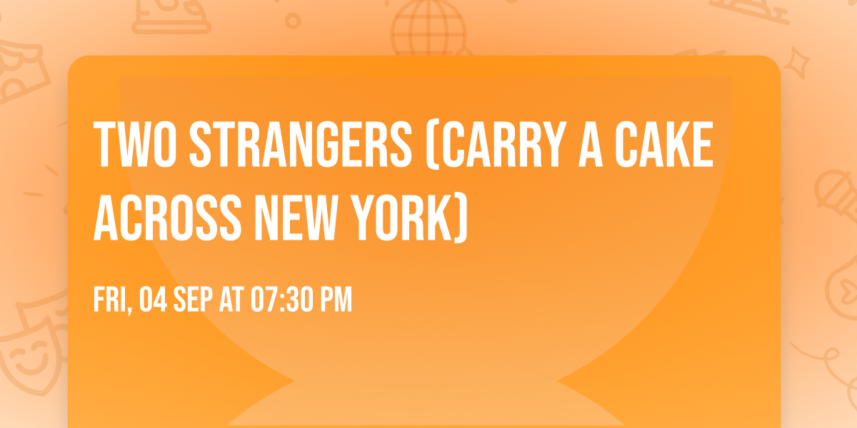 Two Strangers (Carry a Cake Across New York)