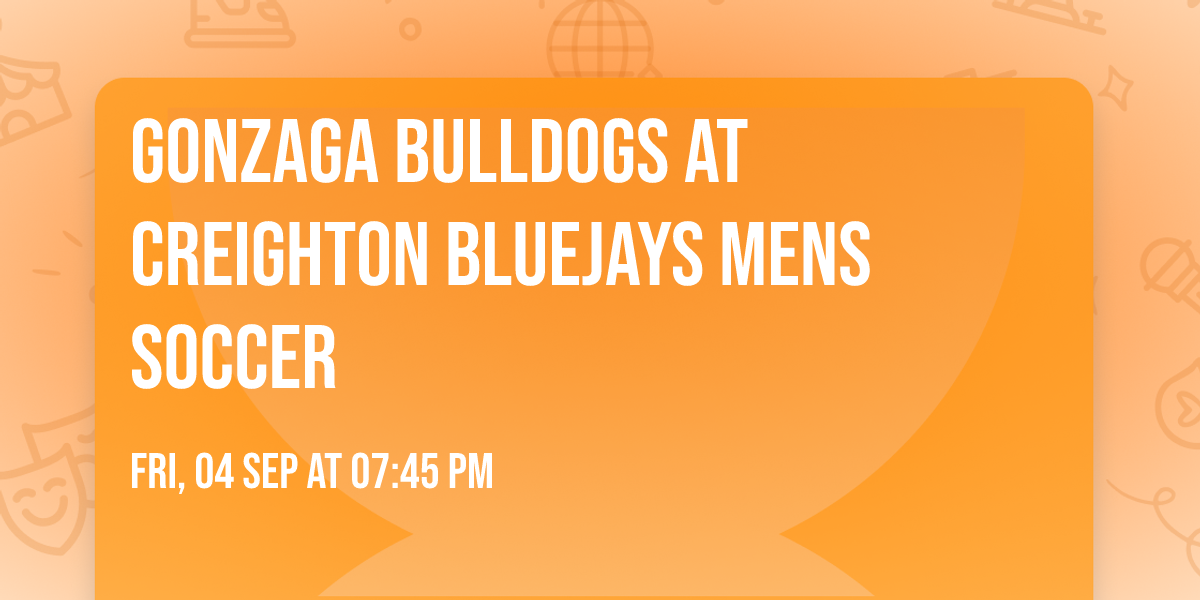 Gonzaga Bulldogs at Creighton Bluejays Mens Soccer