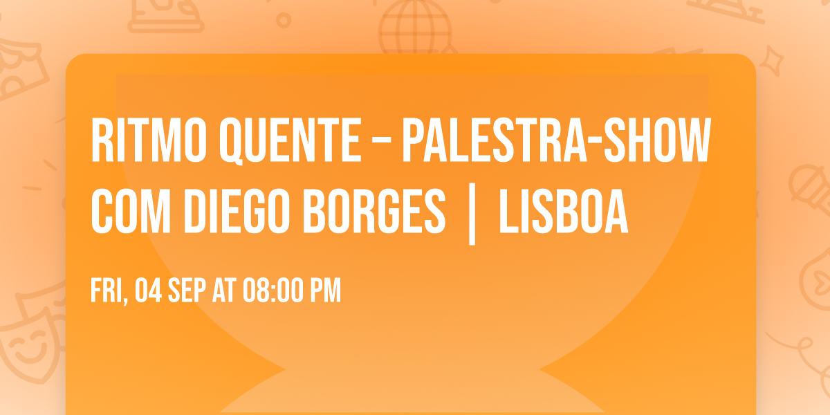 Ritmo Quente \u2013 Palestra-Show com Diego Borges | Lisboa