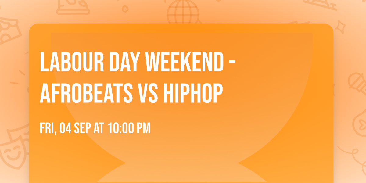 Labour Day Weekend - Afrobeats VS HipHop
