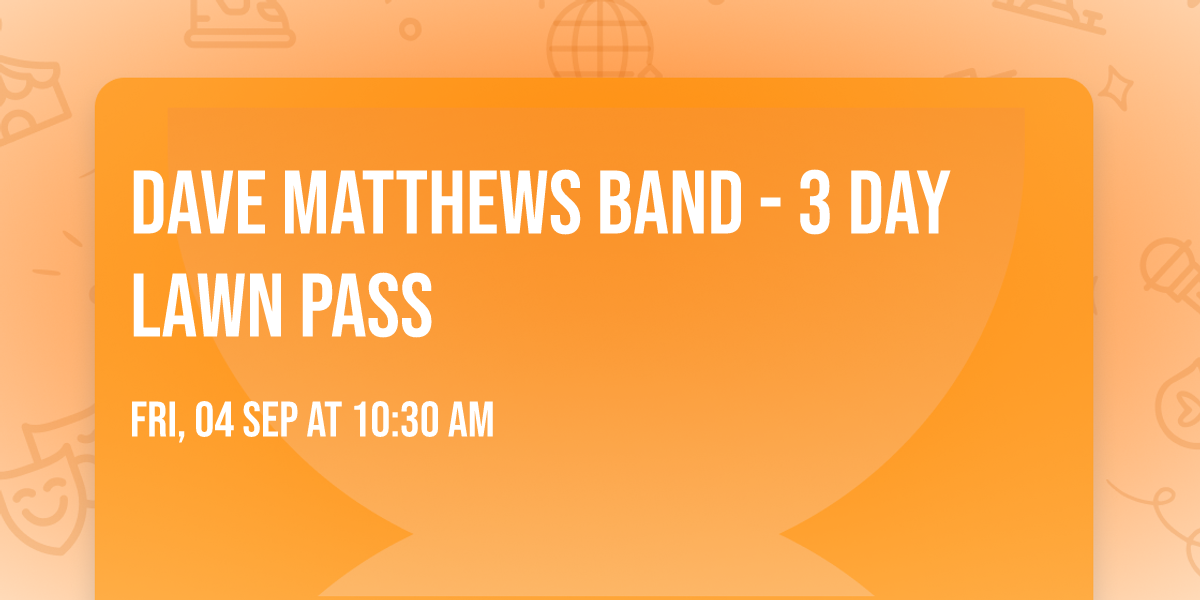 Dave Matthews Band - 3 Day Lawn Pass