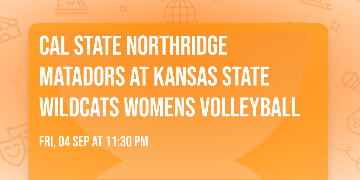 Cal State Northridge Matadors at Kansas State Wildcats Womens Volleyball