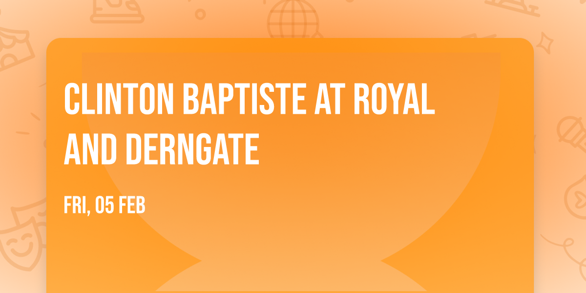 Clinton Baptiste at Royal and Derngate