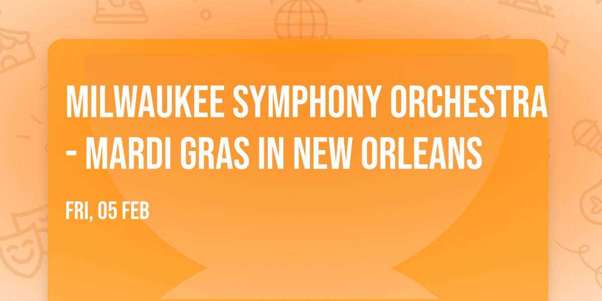 Milwaukee Symphony Orchestra - Mardi Gras In New Orleans