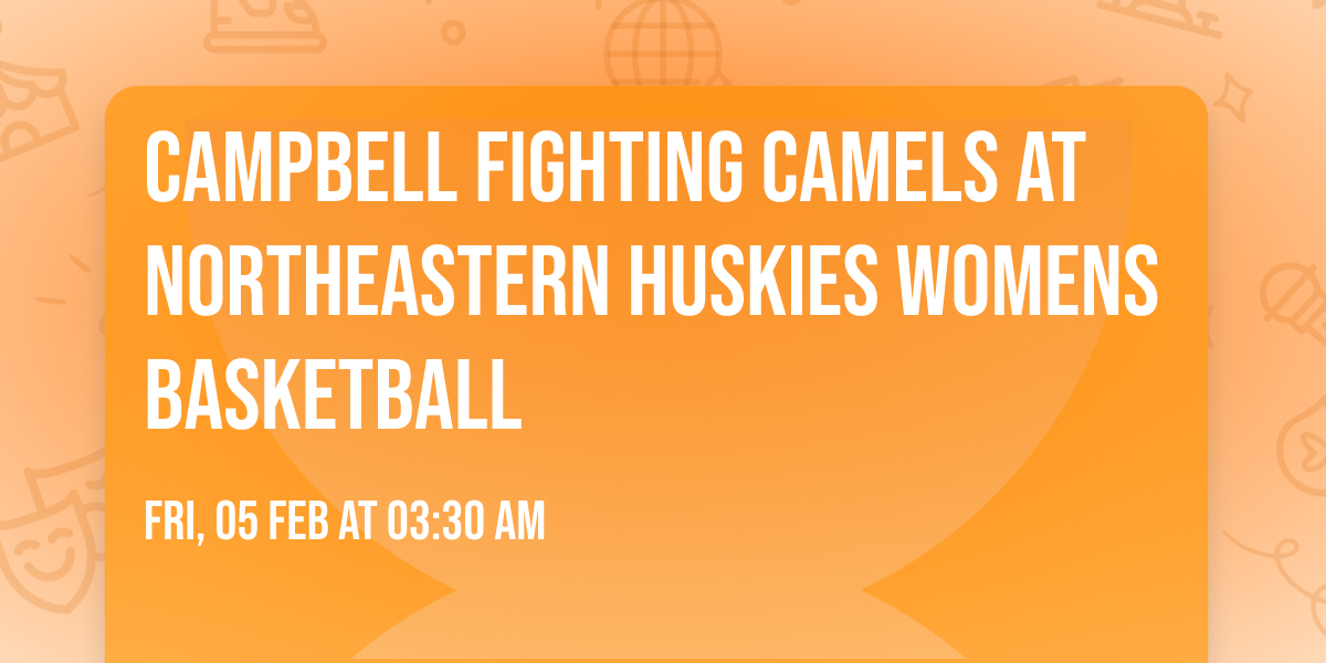 Campbell Fighting Camels at Northeastern Huskies Womens Basketball