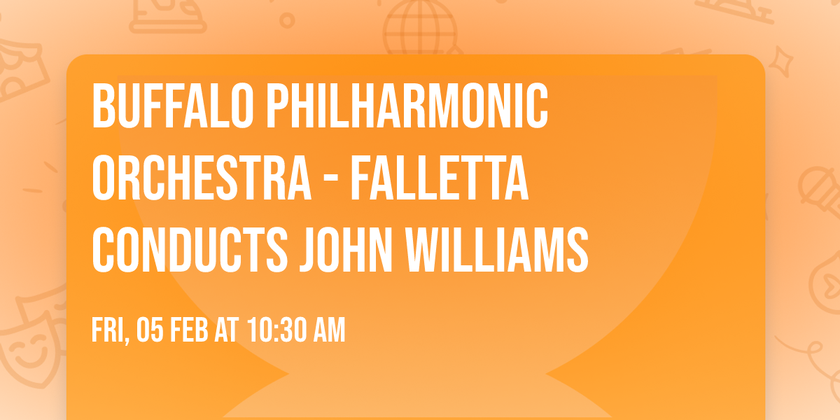 Buffalo Philharmonic Orchestra - Falletta Conducts John Williams