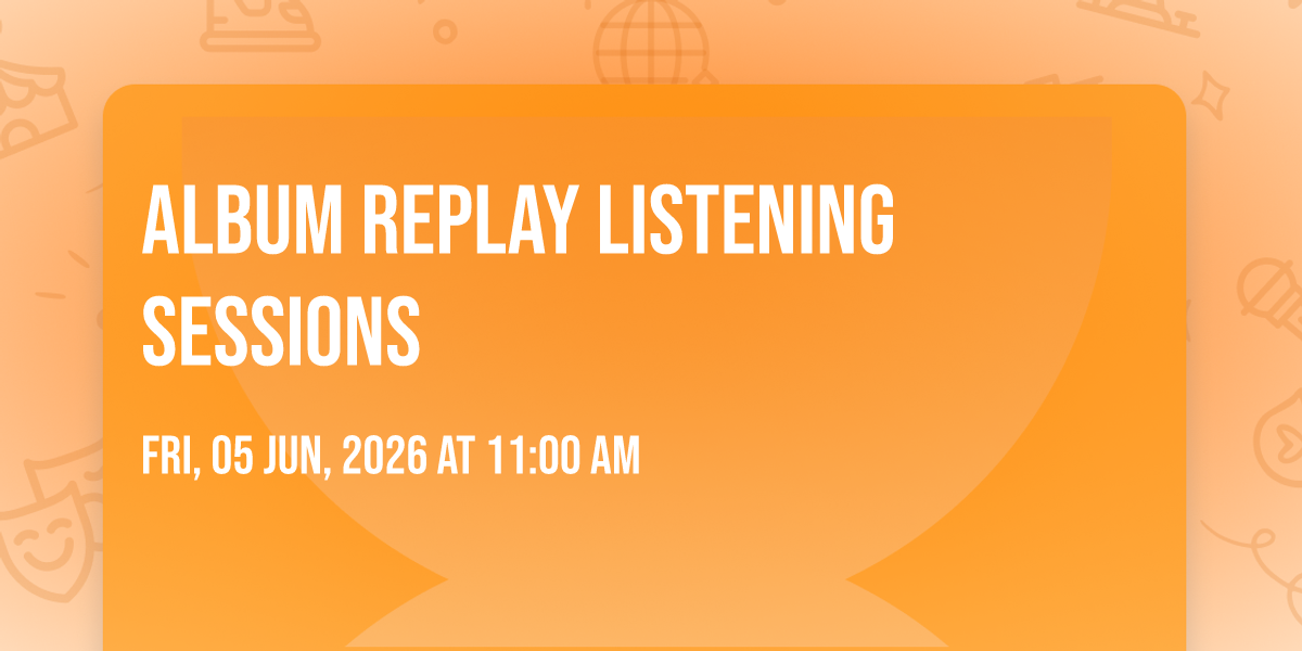 Album Replay Listening Sessions