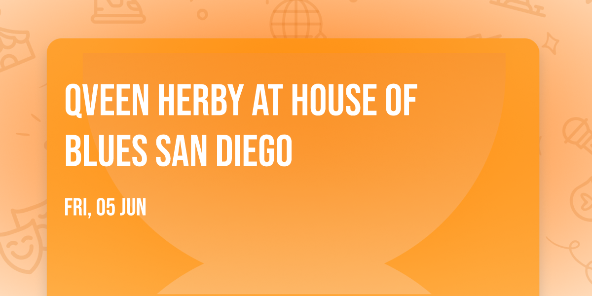 Qveen Herby at House of Blues San Diego