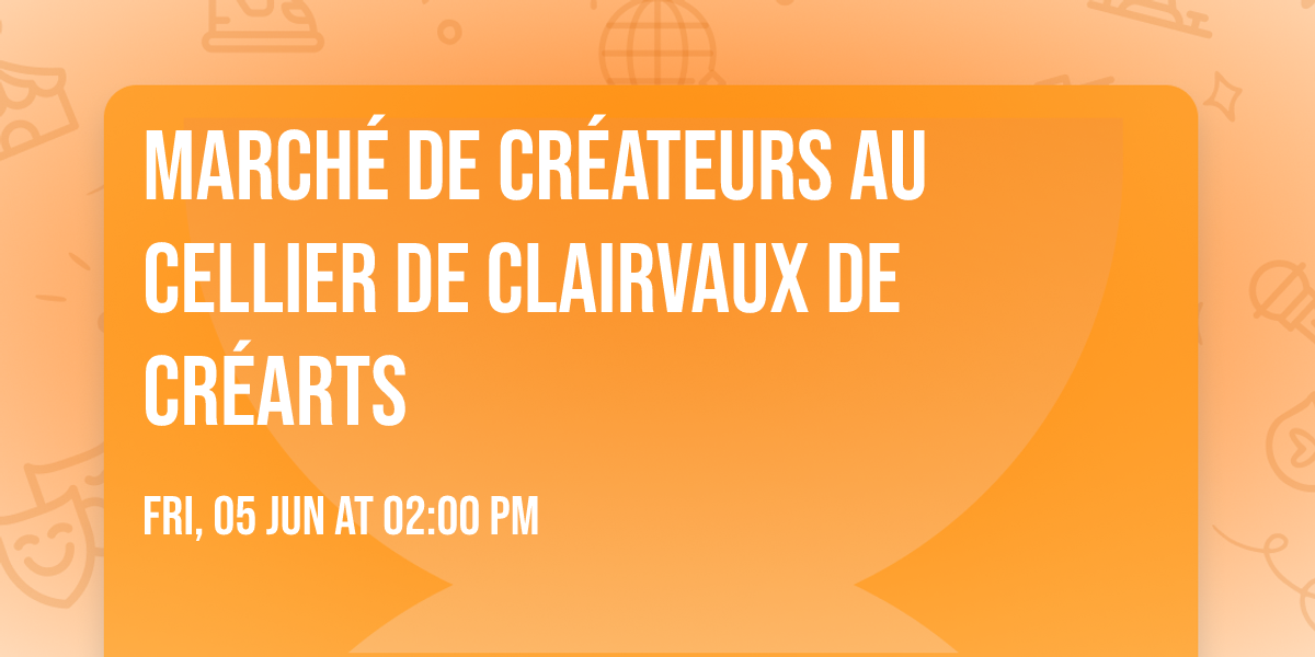 March\u00e9 de cr\u00e9ateurs au Cellier de clairvaux de Cr\u00e9Arts 