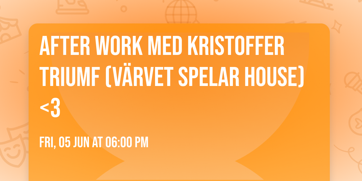 After Work med Kristoffer Triumf (V\u00c4RVET spelar house) <3 