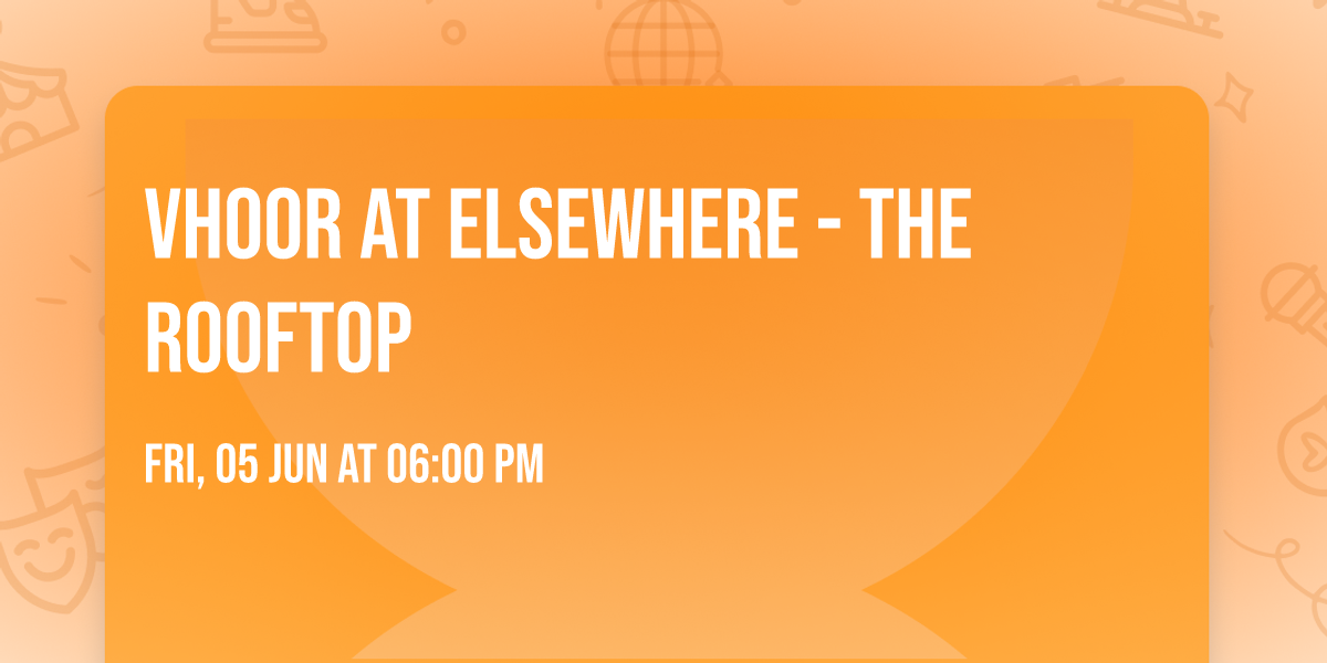 VHOOR at Elsewhere - The Rooftop