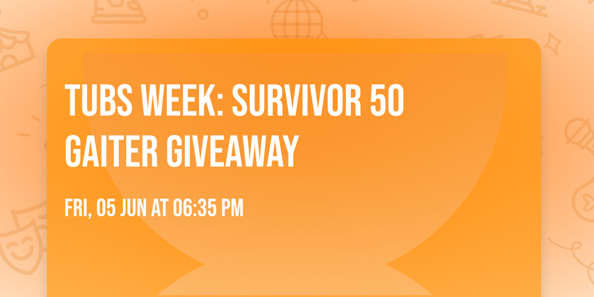 Tubs Week: Survivor 50 Gaiter Giveaway