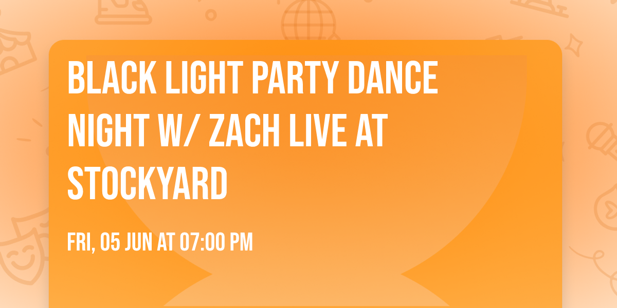 Black Light Party Dance Night w\/ Zach live at Stockyard