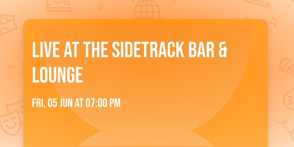 Live at the Sidetrack Bar & Lounge 