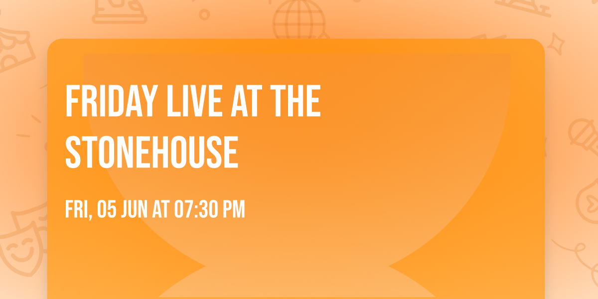Friday live at the Stonehouse